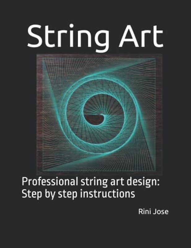 String Art: Professional string art design: Step by step instructions