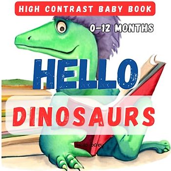 Hello Dinosaurs High Contrast Baby Book: Simple Black and White Illustrations For Baby 0-12 Months | Gift Idea For Newborns