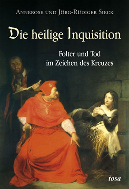 Die heilige Inquisition. Folter und Tod im Zeichen des Kreuzes