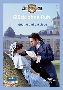 Glück ohne Ruh' - Goethe und die Liebe DVD