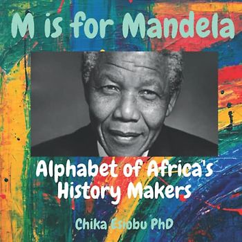 M is for Mandela: Alphabet of Africa's History Makers