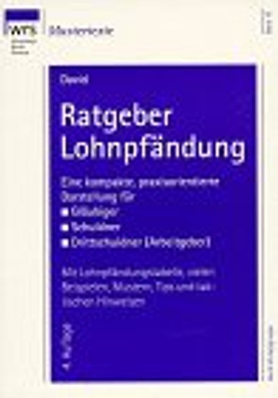Ratgeber Lohnpfändung. Eine kompakte, praxisorientierte Darstellung für Gläubiger, Schuldner, Drittschuldner (Arbeitgeber)
