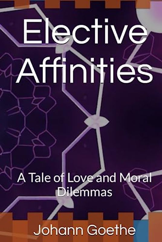 Elective Affinities: A Tale of Love and Moral Dilemmas