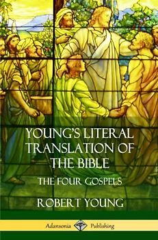 Young's Literal Translation of the Bible: The Four Gospels