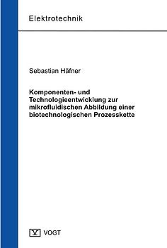 Komponenten- und Technologieentwicklung zur mikrofluidischen Abbildung einer biotechnologischen Prozesskette