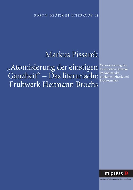 ‘Atomisierung der einstigen Ganzheit’ - Das literarische Fruehwerk Hermann Brochs
