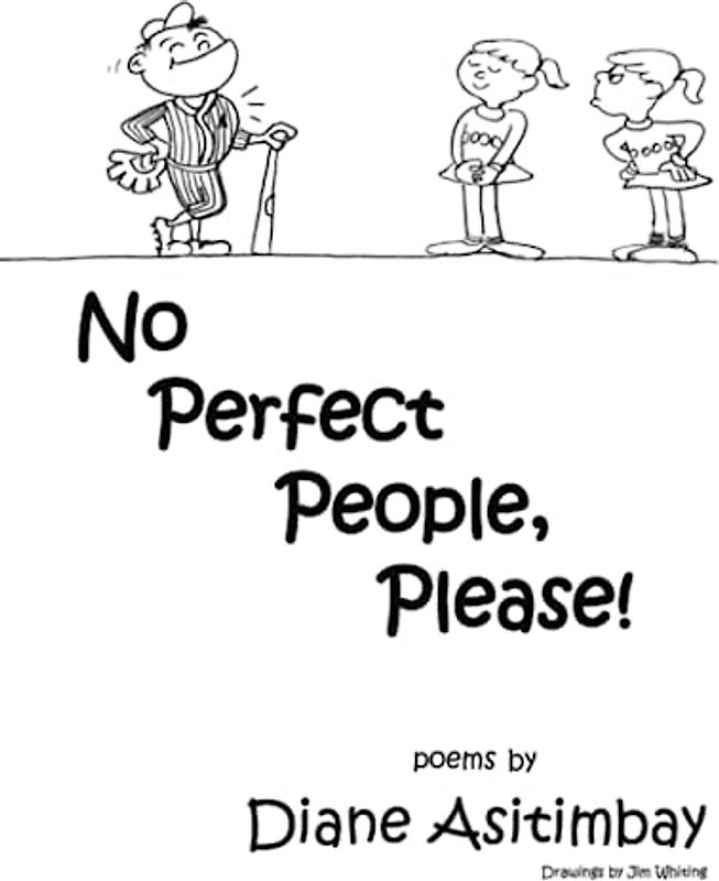 No Perfect People, Please!: poems created by Diane Asitimbay