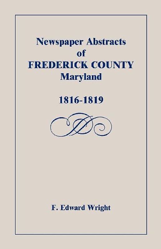 Newspaper Abstracts of Frederick County, Maryland, 1816-1819