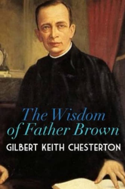 The Wisdom of Father Brown (Annotated)