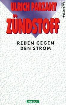 Zündstoff. Reden gegen den Strom
