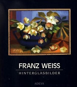 Franz Weiss - Hinterglasbilder