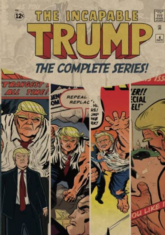 The Incapable Trump: The Complete Presidential Series