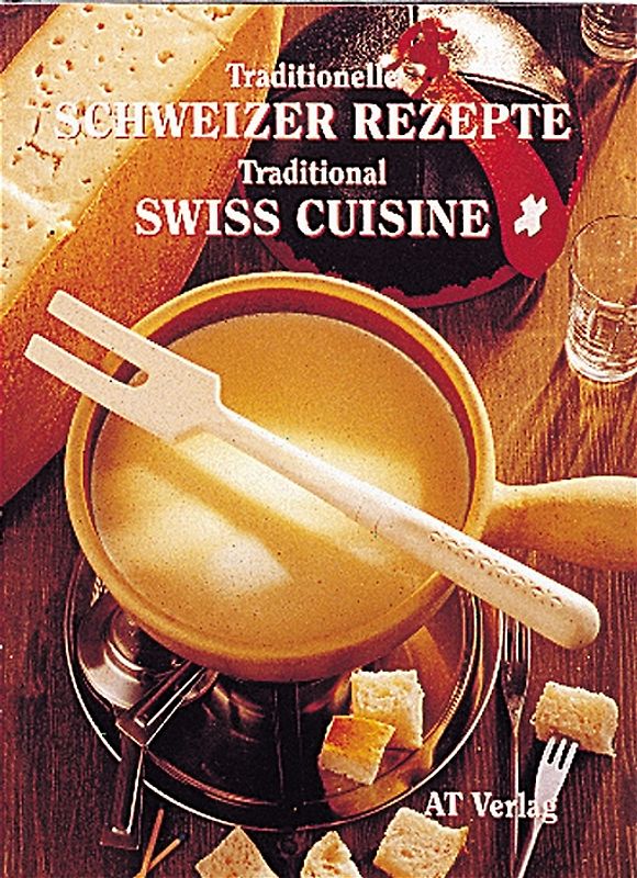Traditionelle Schweizerrezepte. Traditional Swiss Cuisine