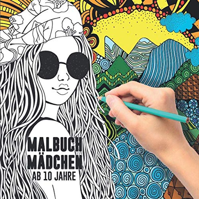 Malbuch Mädchen ab 10 Jahre: Ein perfektes Geschenk für Mädchen um ihrer Kreativität freien Raum zu lassen – Ausmalbilder für Mädchen