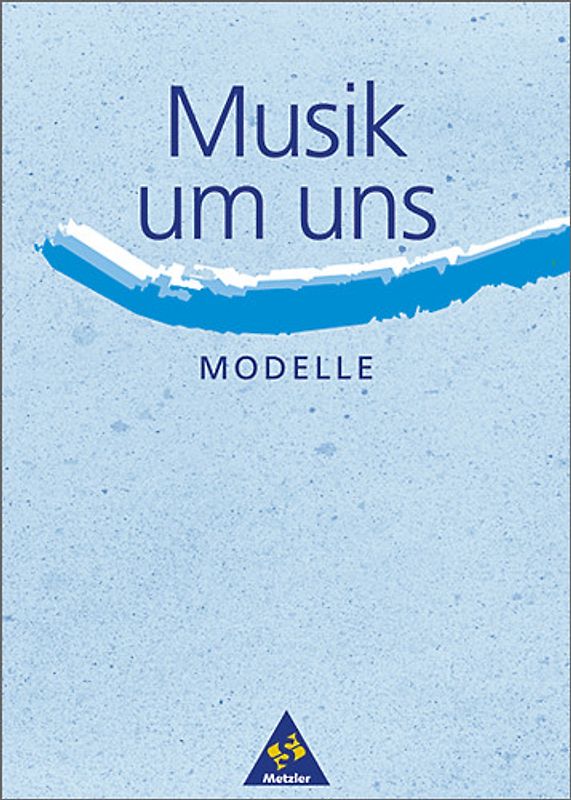 Musik um uns (3. Auflage) / Musik um uns SI: Themenhefte - 3. Auflage. Modelle