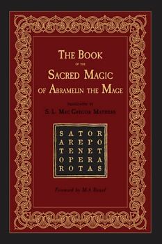 The Book of the Sacred Magic of Abramelin the Mage