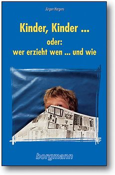 Kinder, Kinder... oder: Wer erzieht wen... und wie