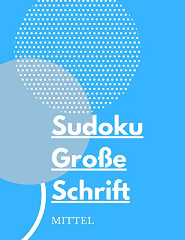 Sudoku Große Schrift - Mittel: Sudoku Block mit 100 Rätseln. Für Kinder, Erwachsene und Senioren. Rätselheft Sudoku mit Lösungen