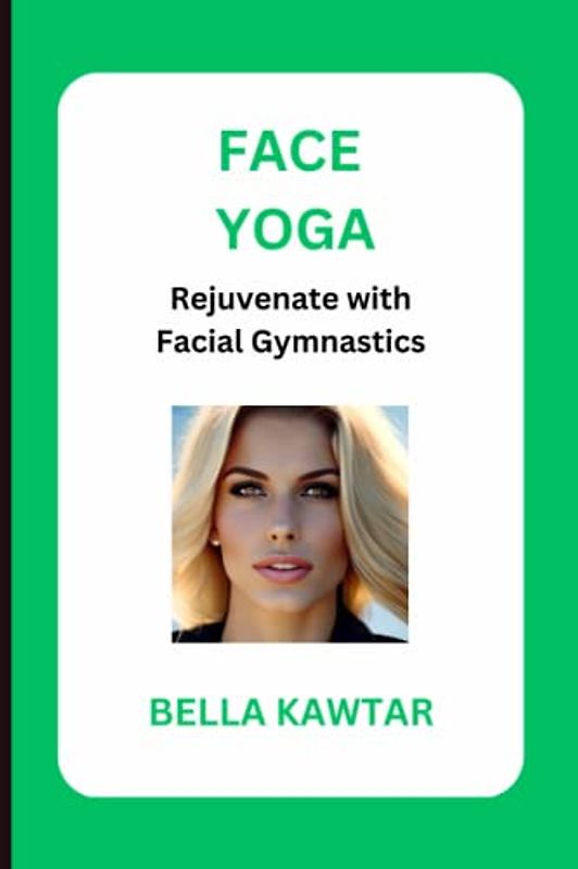 FACE YOGA: Rejuvenate with Facial Gymnastics