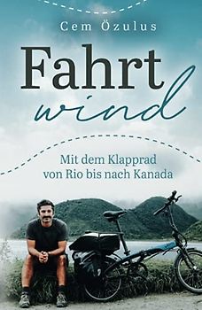Fahrtwind – Mit dem Klapprad von Rio bis nach Kanada