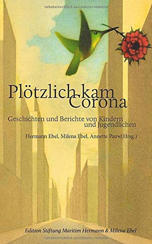 Plötzlich kam Corona: Geschichten und Berichte von Kindern und Jugendlichen