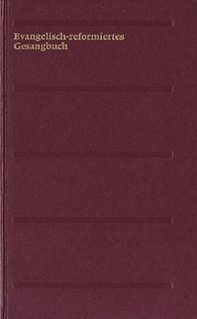 Evangelisch-reformiertes Gesangbuch. Gesangbuch der Evangelisch-reformierten.... Grossdruckausgabe