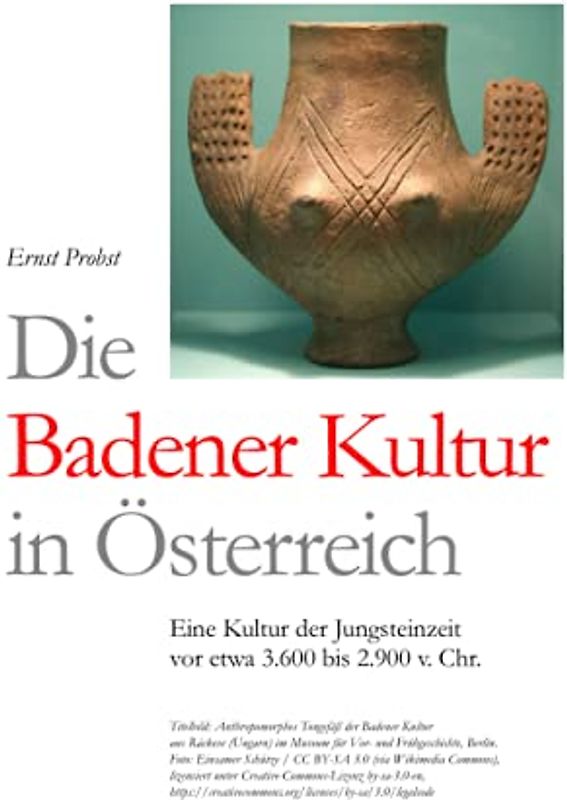 Die Badener Kultur in Österreich: Eine Kultur der Jungsteinzeit vor etwa 3.600 bis 2.900 v. Chr.