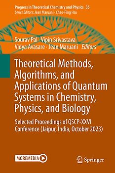 Theoretical Methods, Algorithms, and Applications of Quantum Systems in Chemistry, Physics, and Biology