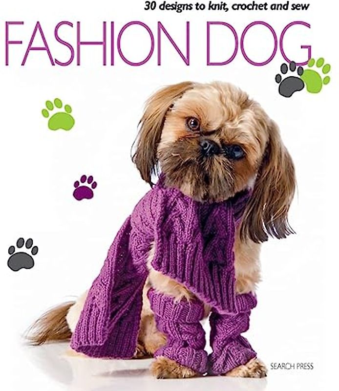 Fashion Dog: Thirty Designs to Knit, Crochet and Sew