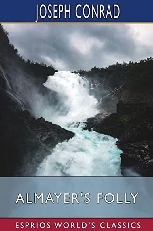 Almayer's Folly (Esprios Classics): A Story of an Eastern River