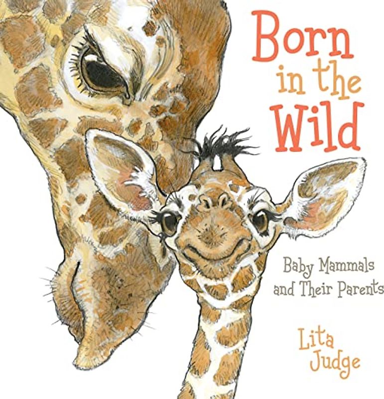 Born in the Wild: Baby Mammals and Their Parents