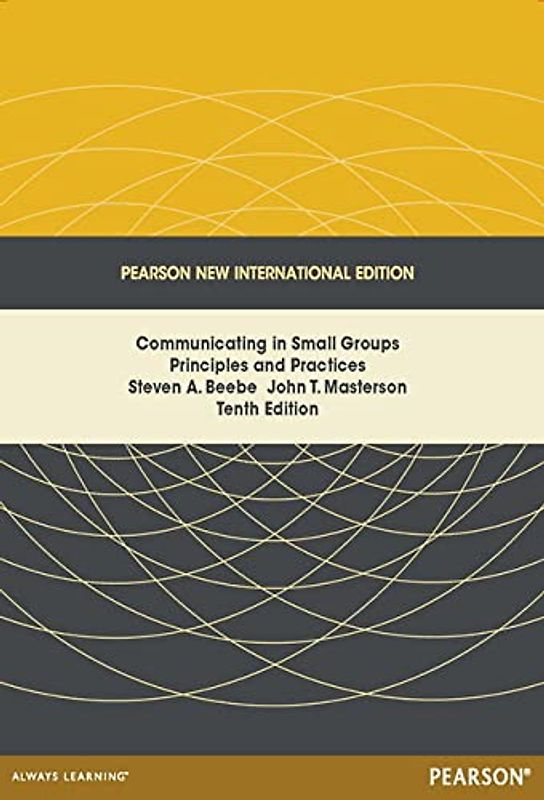 Communicating in Small Groups: Principles and Practices