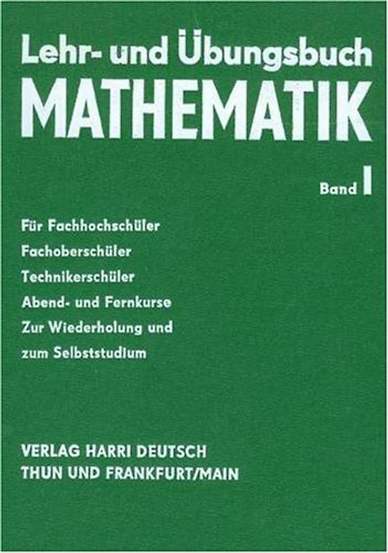 Lehr- und Übungsbuch Mathematik / Arithmetik, Algebra und elementare Funktionenlehre. Mit einem Anhang Logik und Mengenlehre