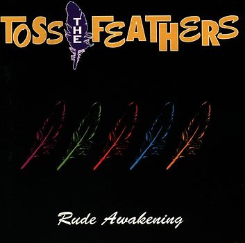 Toss the Feathers - Rude Awakening