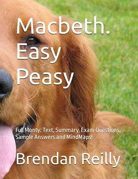 Macbeth. Easy Peasy: Full Monty: Text, Summary, Exam Questions, Sample Answers and MindMaps!