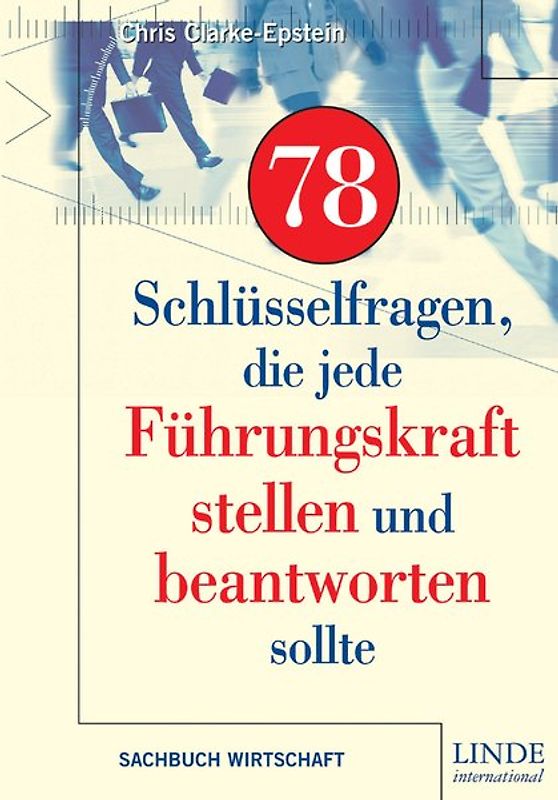 78 Schlüsselfragen die jede Führungskraft stellen und beantworten sollte