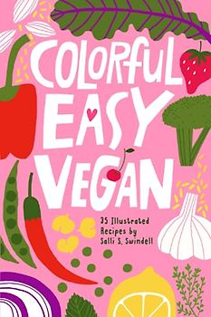 Colorful Easy Vegan: 35 Illustrated Vegan Recipes