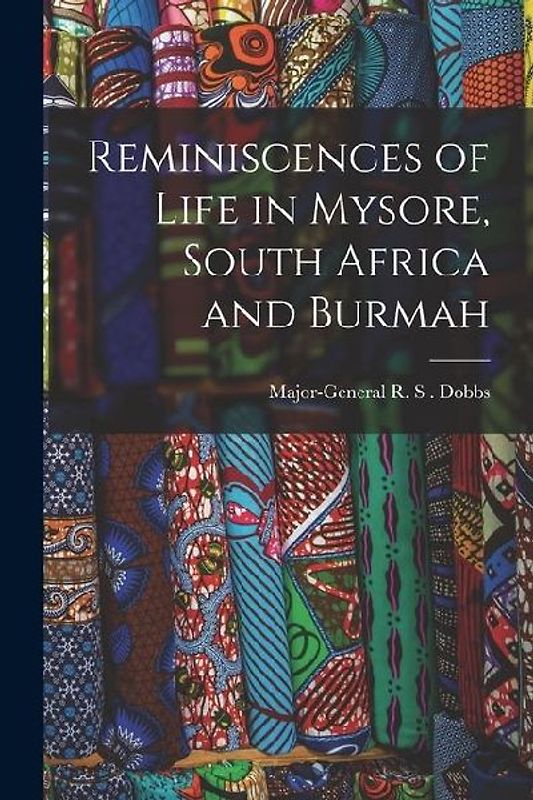 Reminiscences of Life in Mysore, South Africa and Burmah