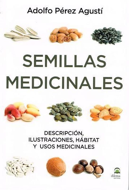 Semillas medicinales : descripción, ilustraciones, hábitat y usos medicinales