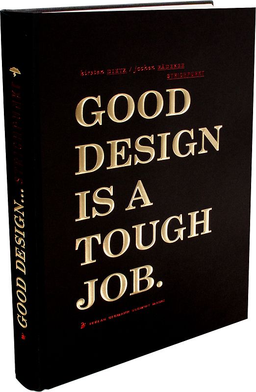 Good Design is a Tough Job