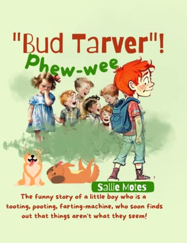 Bud Tarver! Phew-Wee: The Funny Story of a Little Boy Who is a Tooting, Pooting, Farting-Machine