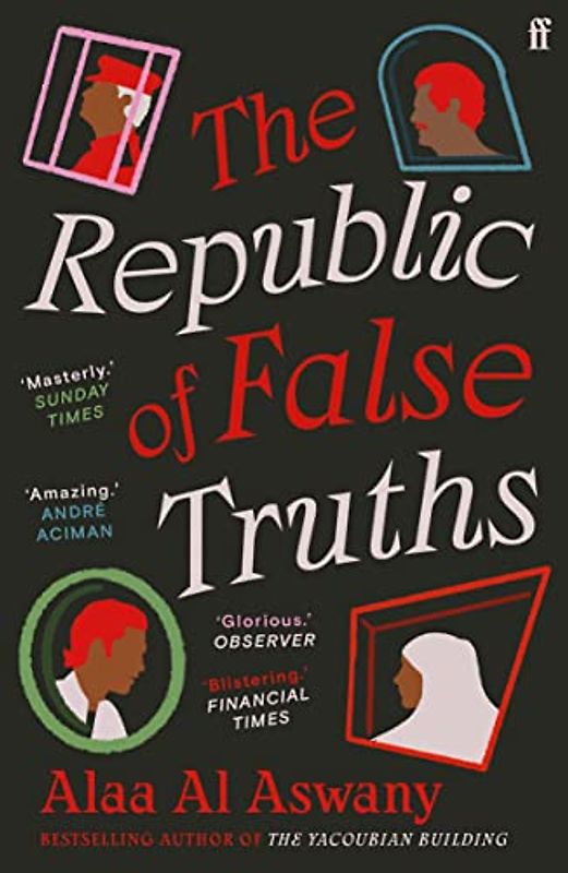 The Republic of False Truths: Alaa Al Aswany