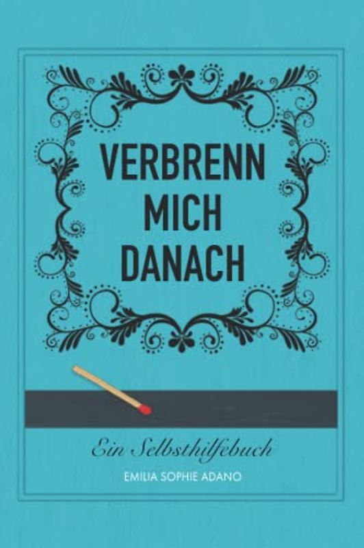 VERBRENN MICH DANACH: (TÜRKISE EDITION) | Ein Selbsthilfebuch für Frauen