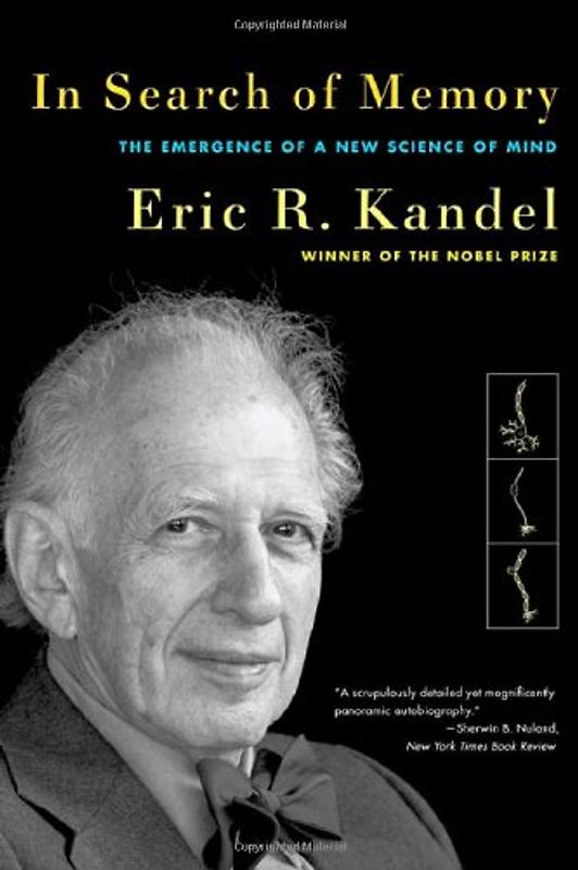 In Search of Memory: The Emergence of a New Science of Mind - Eric R Kandel