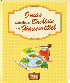 Omas hilfreiches Büchlein der Hausmittel