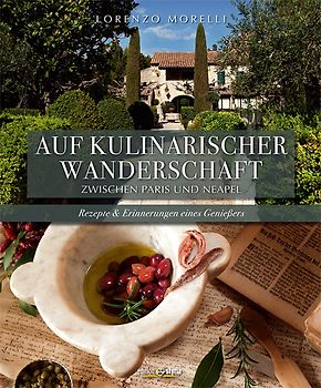 Auf kulinarischer Wanderschaft zwischen Paris und Neapel