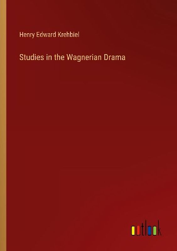 Studies in the Wagnerian Drama