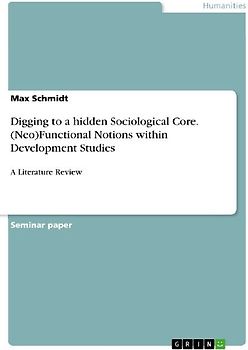 Digging to a hidden Sociological Core. (Neo)Functional Notions within Development Studies