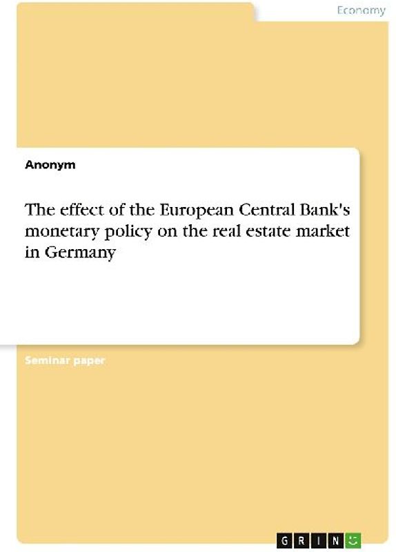 The effect of the European Central Bank's monetary policy on the real estate market in Germany