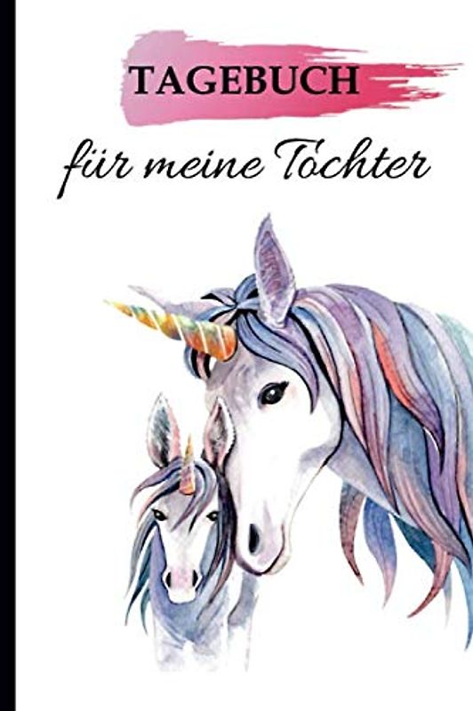 Tagebuch für meine Tochter: ein Erinnerungsbuch für die schönsten Momente der Kindheit - Um sie für immer zu bewahren.